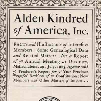Facts and Illustrations of Interest to Members: Some Genealogical Data and Related Matter: Also a Report of ye annual meeting at Duxbury, Massachusetts .29. July, 1925, together with ye Treasurer's report for ye year previous: proposed revision of ye constitution: new members and other matters of import. Organized .11. Sept 1901. Incorporated .24. Apr. 1906.