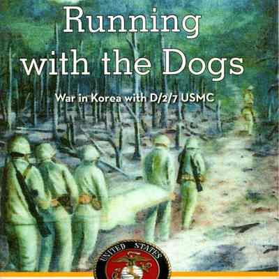Running with the dogs: life in Korea with D/2/7, USMC