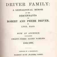 The Driver family: a genealogical memoir of the descendants of Robert and Phebe Driver, of Lynn, Mass. With an appendix, containing twenty-three allied families.