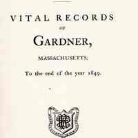 Vital records of Gardner, Massachusetts to the end of the year 1849.