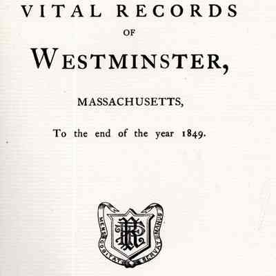 Vital Records of Westminster, Massachusetts To The End Of The Year 1849