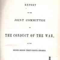 Report of the Joint committee on the conduct of the war, at the second session, Thirty-eighth Congress