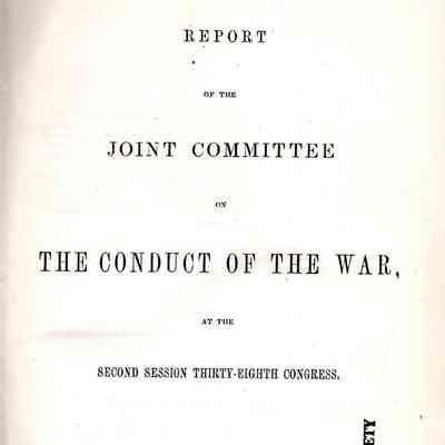 Report of the Joint committee on the conduct of the war, at the second session, Thirty-eighth Congress