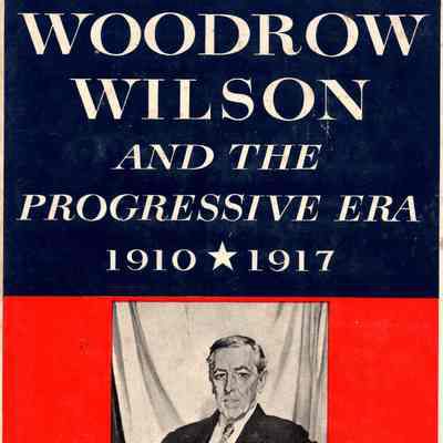 Woodrow Wilson and the Progressive Era, 1910-1917.
