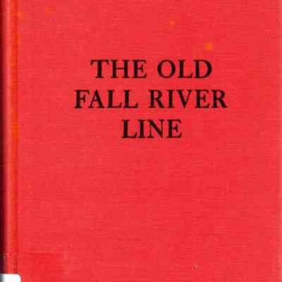 The Old Fall River line: being an account of the world renowned steamship line