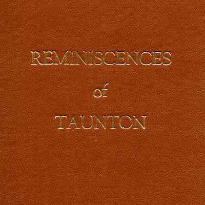 Reminiscences of Taunton In Ye Auld Lang Syne