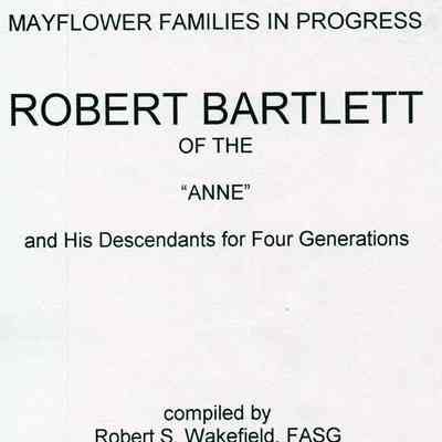 Robert Bartlett of the "Anne" and His Descendants for Four Generations