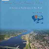 Bearing fruit by streams of waters: a history of the diocese of Fall River