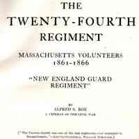 The Twenty-fourth Regiment: Massachusetts Volunteers. 1861-1866, "New England guard regiment."