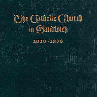 The Catholic Church in Sandwich 1830 - 1930