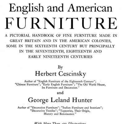 English and American furniture: a pictorial handbook of fine furniture made in Great Britain and in the American colonies, some in the sixteenth century, but principally in the seventeenth, eighteenth and early nineteenth centuries