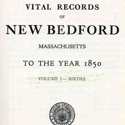 Vital Records of New Bedford, Massachusetts, to the Year 1850