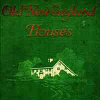 Old New England Houses, with many illustrations from the author