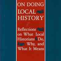 On Doing Local History: Reflections on what local historians do, why, and what it means