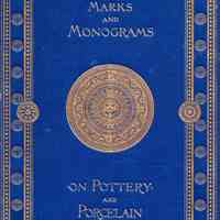 Marks and monograms on European and Oriental pottery and porcelain, with historical notices of each manufactory; Over 3500 potters