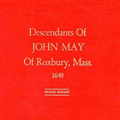 Desendants of John May of Roxbury, Mass. 1640; Second Edition
