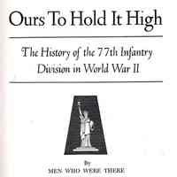 Ours to hold it high: the history of the 77th infantry division in world war II