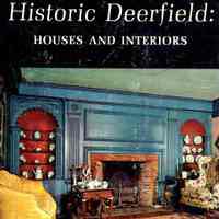 Historic Deerfield: Houses and Interiors