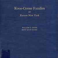 Koon and Coons families of eastern New York; a history of the descendants of Matthias Kuntz and Samuel Kuhn (two distinct families) who came with the Palatine immigration from Germany and settled on the Hudson river in New York in 1710, compiled by William Solyman Coons, aided by Kate Koon Bovey, Leon C. Hills [and] C. Carroll Koon