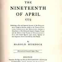 The nineteenth of April, 1775, exhibiting a fair and impartial account of the engagement fought on that day, chiefly in the towns of Concord, Lexington, and Menotomy, between a detachment of His Britannick Majesty