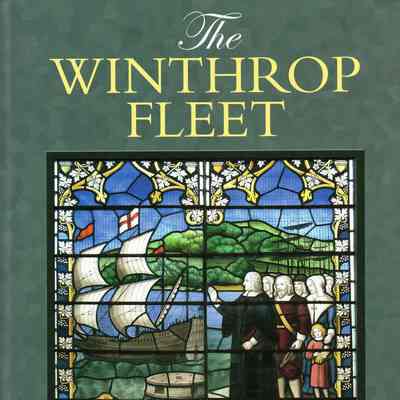 The Winthrop Fleet: Massachusetts Bay Company Immigrants to New England 1629 - 1630