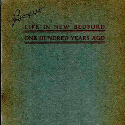 Life in New Bedford a Hundred Years Ago; a chronicle of the social, religious and commercial history of the period as recorded in a diary kept by Joseph R. Anthony