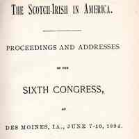 The Scotch-Irish in America; proceedings and addresses of the sixth congress, at Des Moines, Ia., June 7-10, 1894.