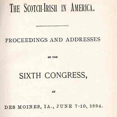 The Scotch-Irish in America; proceedings and addresses of the sixth congress, at Des Moines, Ia., June 7-10, 1894.
