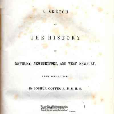 A Sketch of the History of Newbury, Newburyport, and West Newbury, from 1635 to 1845.