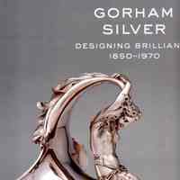 Gorham Silver Designing Brilliance 1850-1970