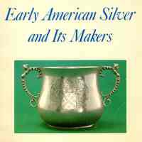 Early American Silver and its Makers