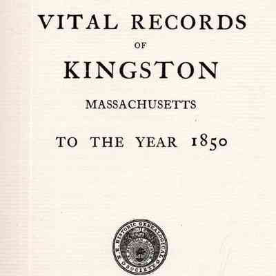Vital Records of Kingston, Massachusetts, to the Year 1850