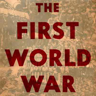 The First World War: A Photographic History