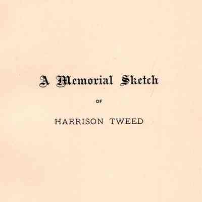 A Memorial Sketch of Harrison Tweed