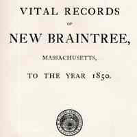 Vital Records of New Braintree, Massachusetts, to the year 1850