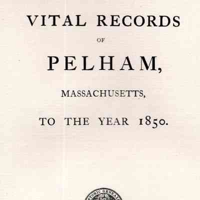 Vital Records of Pelham, Massachusetts, to the Year 1850