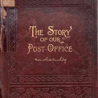 The story of our post office: the greatest government department in all its phases