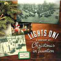 Lights On! A Century of Christmas in Taunton