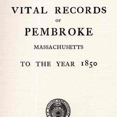 Vital Records of Pembroke, Massachusetts, to the Year 1850