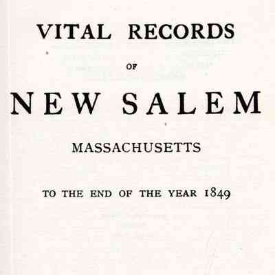 Vital Records of New Salem, Massachusetts to the End of the Year 1849.