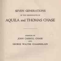 Seven generations of the descendants of Aquila and Thomas Chase, compiled by John Carroll Chase, and George Walter Chamberlain.