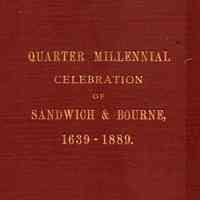 Two Hundred and Fiftieth Anniversary Celebration of Sandwich and Bourne, at Sandwich, Massachusetts, September 3, 1889