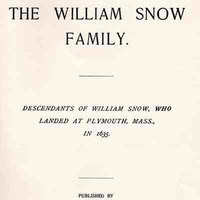 The William Snow Family: Descendants of William Snow, who Landed at Plymouth, Mass., in 1635