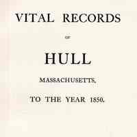 Vital Records of Hull, Massachusetts, to the year 1850