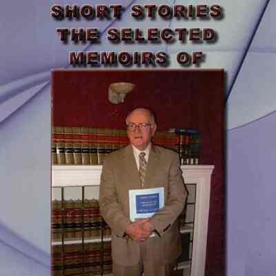 Short Stories: the selected memoirs of Carlton A. Caron
