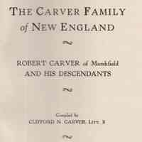 The Carver family of New England; Robert Carver of Marshfield and his descendants, compiled by Clifford N. Carver