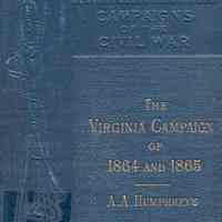 The Virginia Campaign of 1864 and 1865; the Army of the Potomac and the Army of the James