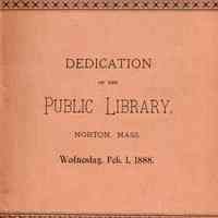 Dedication of the Norton Public Library, Norton, Massachusetts Wednesday, February 1, 1888.