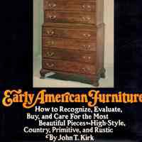 Early American Furniture: How to recognize, evaluate, buy, & care for the beautiful pieces--High-style, country, primitive, & rustic