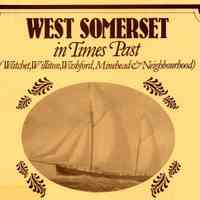 West Somerset in times past: Watchet, Williton, Washford, Minehead and Neighborhood